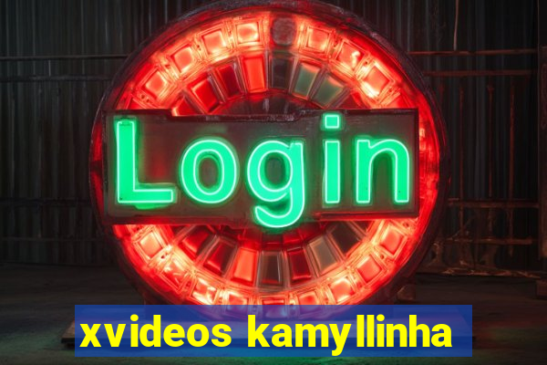 xvideos kamyllinha